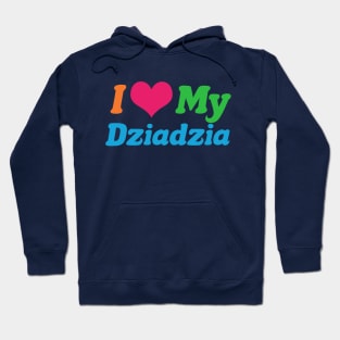 I Love My Dziadzia Hoodie